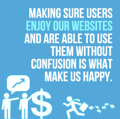 Making sure users enjoy our websites and are able to use them without confius is what make us happy